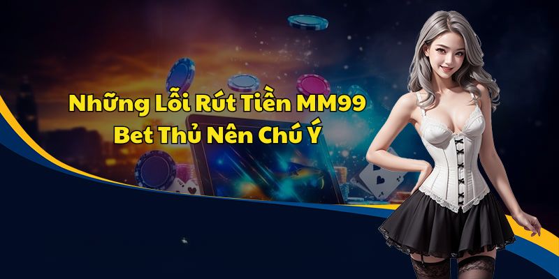 dieu-kien-rut-tien-mm99